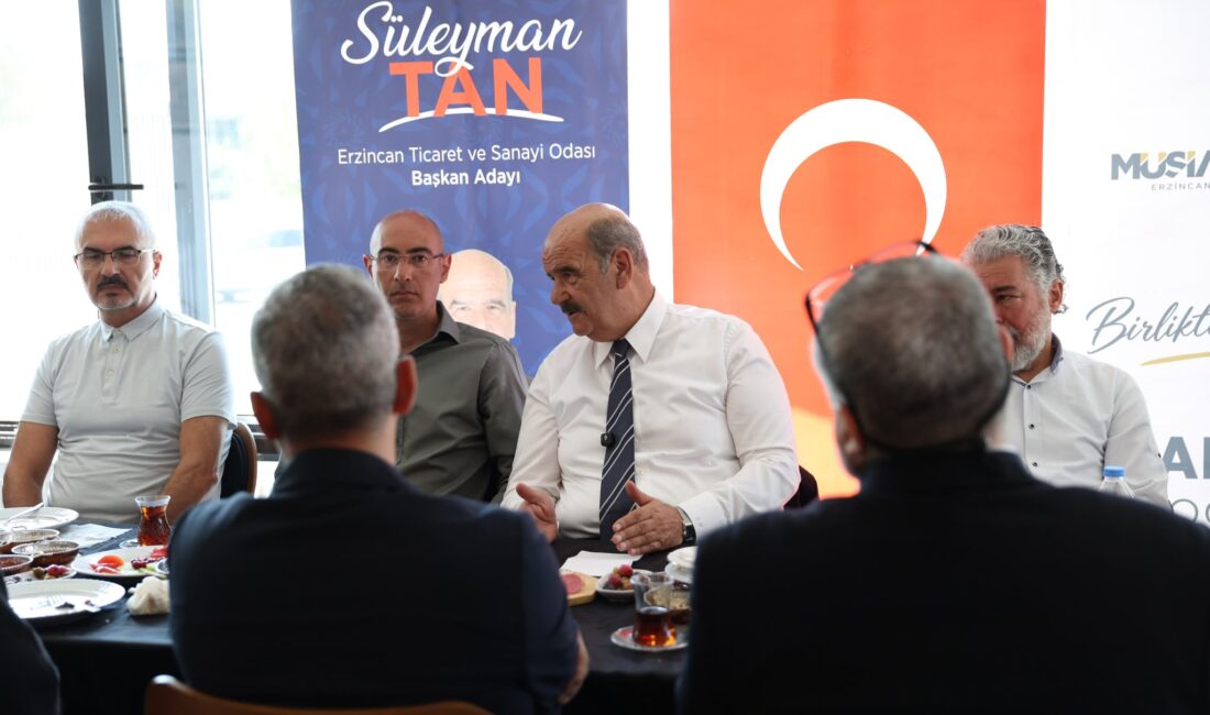 Erzincan Ticaret ve Sanayi Odası Başkan Adayı Süleyman Tan, MÜSİAD